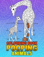 Pooping Animals Colouring Book: A Funny Coloring Book for Adults Kids Gag Gifts White Elephant Gifts 1657019748 Book Cover