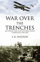 War Over The Trenches: Air Power and the Western Front Campaigns 1916-1918 071103415X Book Cover