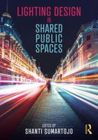 Lighting Design in Shared Public Spaces 1032022639 Book Cover