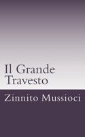 Il Grande Travesto: A shadow is what you are, the stars are where you roam. Revenge is what you seek as serenity swallows you whole. Power creates knowledge as knowledge to power, but truth lies in yo 1492288225 Book Cover