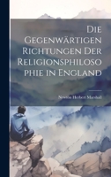 Die Gegenwärtigen Richtungen der Religionsphilosophie in England 102207427X Book Cover