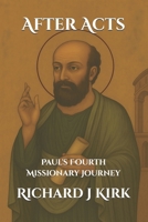 After Acts: Pauls Fourth Missionary Journey B0H2W1SJWT Book Cover