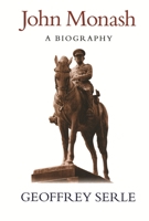 John Monash: A Biography 0522842399 Book Cover