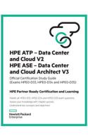 Hpe Atp - Data Center and Cloud V2 and Hpe ASE - Data Center and Cloud Architect V3 Study Guide (Hpe0-D33 and Hpe0-D34): Hpe Partner Ready Certification and Learning 1942741332 Book Cover
