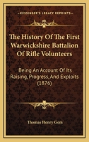 The History Of The First Warwickshire ... Battalion Of Rifle Volunteers 1018693203 Book Cover