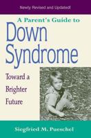 A Parent's Guide to Down Syndrome : Toward a Brighter Future, Revised Edition 1557664528 Book Cover