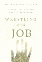 Wrestling with Job: Defiant Faith in the Face of Suffering 1514000768 Book Cover