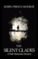 The Silent Glades: A Nick Menendez Mystery 1893013146 Book Cover