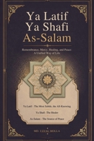 Ya Latif, Ya Shafi, As-Salam: Remembrance, Mercy, Healing, and Peace - A Unified Way of Life B0HMFS17YY Book Cover