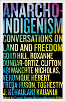 Anarcho-Indigenism: Conversations on Land and Freedom 0745349226 Book Cover