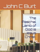 The Paschal Lamb of God is Jesus Christ.: How the one sacrifice of the Lamb of God paid for it all. B0C2S71Q6T Book Cover