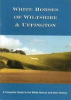White Horses of Wiltshire and Uffington 0954491610 Book Cover