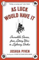 As Luck Would Have It: Incredible Stories, from Lottery Wins to Lightning Strikes 1400060559 Book Cover