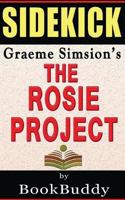 The Rosie Project: By Graeme Simsion -- Sidekick 1495342174 Book Cover