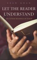 Let the Reader Understand: The Sunday Readings of Year B 1856076326 Book Cover