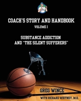 Coach's Story and Handbook: Substance Addiction an "The Silent Sufferers 1633378950 Book Cover