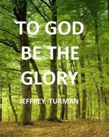 To God Be The Glory 1475129041 Book Cover