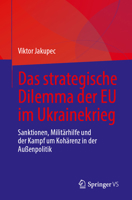 Das strategische Dilemma der EU im Ukrainekrieg: Sanktionen, Militärhilfe und der Kampf um Kohärenz in der Außenpolitik (German Edition) 3032221536 Book Cover