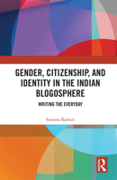 Gender, Citizenship, and Identity in the Indian Blogosphere: Writing the Everyday 0367777622 Book Cover