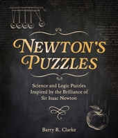 Newton Puzzles: Science and Logic Puzzles Inspired by the Briliance of Sir Isaac Newton 139883615X Book Cover