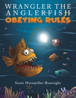 Wrangler the Anglerfish: Obeying Rules 1398430625 Book Cover