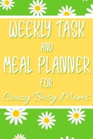 Weekly Task and Meal Planner for Crazy Busy Moms: Green and Yellow Daisies Undated 52-Week To-Do List and Menu Tracker for Moms on the Go - The Perfect Way to Help Simplify Your Insane Life! 1698525168 Book Cover