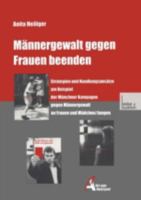 Mannergewalt Gegen Frauen Beenden: Strategien Und Handlungsansatze Am Beispiel Der Munchner Kampagne Gegen Mannergewalt an Frauen Und Madchen/Jungen 3810026522 Book Cover