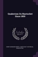 Quakerism On Nantucket Since 1800... 1020416270 Book Cover