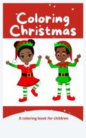 Coloring Christmas: A Coloring Book for Children with 30 fun, holiday illustrations for kids ages 4 to 8 1885242212 Book Cover