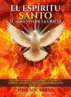 El Espíritu Santo, el Alma Viva de la Gracia: Estudio Teológico y Espiritual sobre el Espíritu Santo y su poder transformador en tu Vida! (Spanish Edition) B0FF7F54XC Book Cover