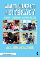 What to Look for in Literacy: A Leader's Guide to High Quality Instruction 0367627930 Book Cover