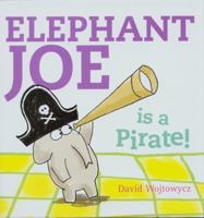 Elephant Joe Is a Pirate! 1407105728 Book Cover