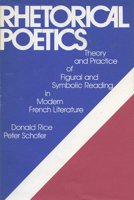 Rhetorical Poetics: Theory and Practice on Figural and Symbolic Reading in Modern French Literature 0299094405 Book Cover