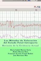 Los M?todos de Valoraci?n Del Estado Fetal Intraparto : Revisi?n de la Evidencia Actual 1548740500 Book Cover