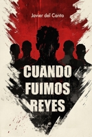 Cuando fuimos reyes (Spanish Edition) B0FF42RLRQ Book Cover