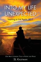 Into My Life Unexpected: Learning To Live Again 2017 1984000403 Book Cover