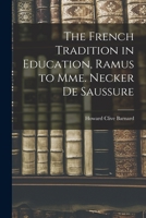 The French Tradition in Education, Ramus to Mme. Necker de Saussure 1018136266 Book Cover