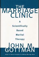 The Marriage Clinic: A Scientifically-Based Marital Therapy (Norton Professional Books)