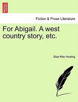 For Abigail. A west country story, etc. 1241222827 Book Cover