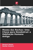 Museu das Rochas: Uma Chave para Desobstruir a Habitação Humana Antiga (Portuguese Edition) 6204862391 Book Cover