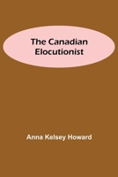 The Canadian Elocutionist 9354595421 Book Cover