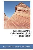 The Fellows of the Collegiate Church of Manchester 0469433191 Book Cover