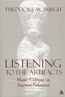 Listening to the Artifacts: Music Culture in Ancient Palestine 0567025527 Book Cover