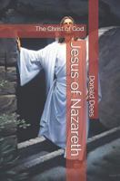 Jesus of Nazareth - The Christ of God 152108873X Book Cover