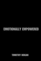 EMOTIONALLY EMPOWERED: HARNESSING THE STRENGTH OF YOUR EMOTIONS B0CMML9K9C Book Cover