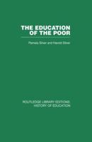 The Education of the Poor: The History of the National School 1824-1974 0415864771 Book Cover