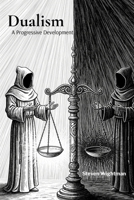 Dualism: A Progressive Development B0GR5QLXXP Book Cover