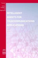 Intelligent Agents in Telecommunications Applications (Frontiers in Artificial Intelligence and Applications, Vol. 36) (Frontiers in Artificial Intelligence and Applications , Vol 36) 9051992955 Book Cover