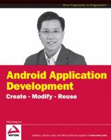 Android Application Development: Create Modify Reuse 0470452625 Book Cover