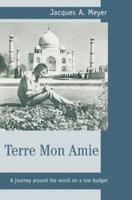 Terre Mon Amie: A journey around the world on a low budget 0595291198 Book Cover